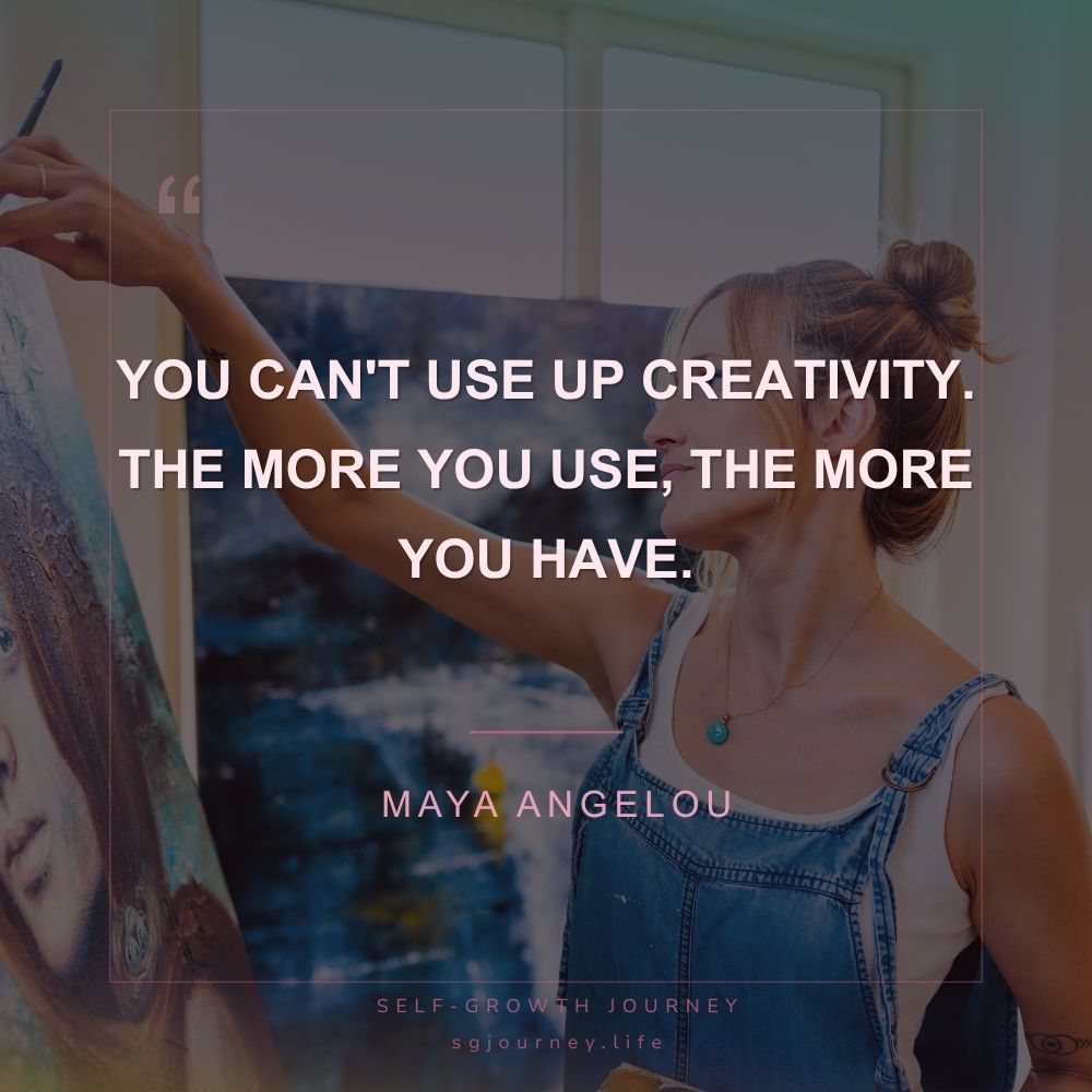 You can't use up creativity. The more you use, the more you have.