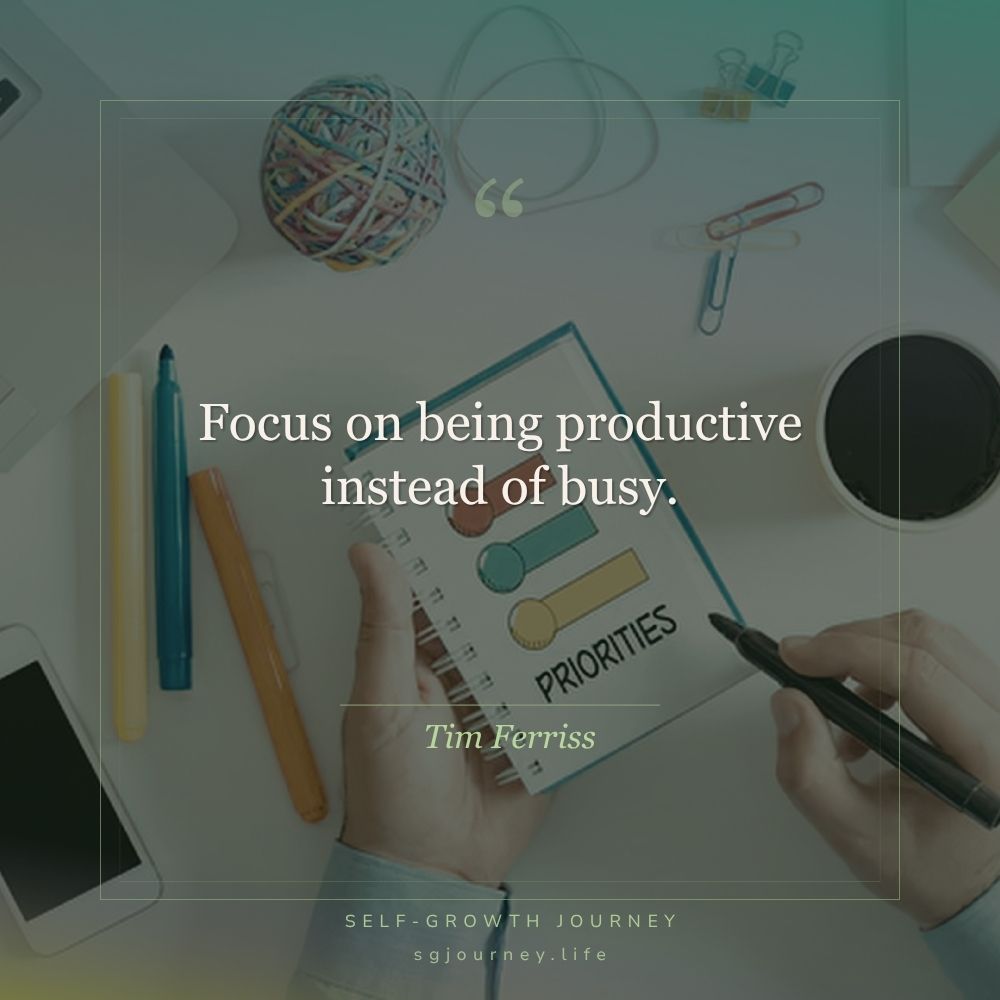 Focus on being productive instead of busy.