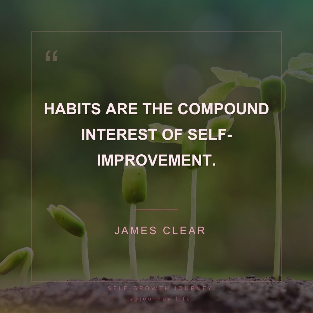 Habits are the compound interest of self-improvement.