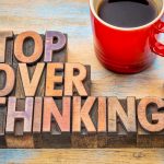 stop overthinking